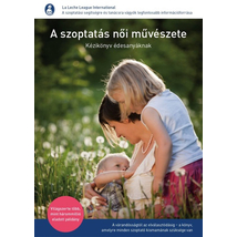 A szoptatás női művészete - könyv az anyatej téma szakértőitől